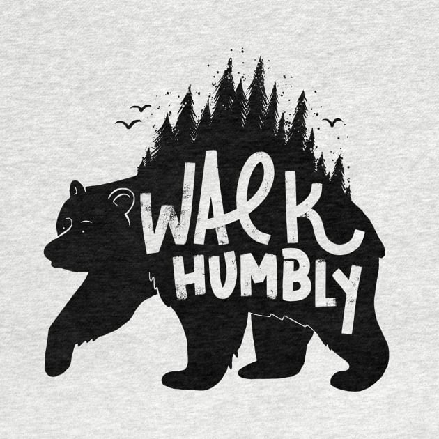 Walk Humbly by ZekeTuckerDesign
